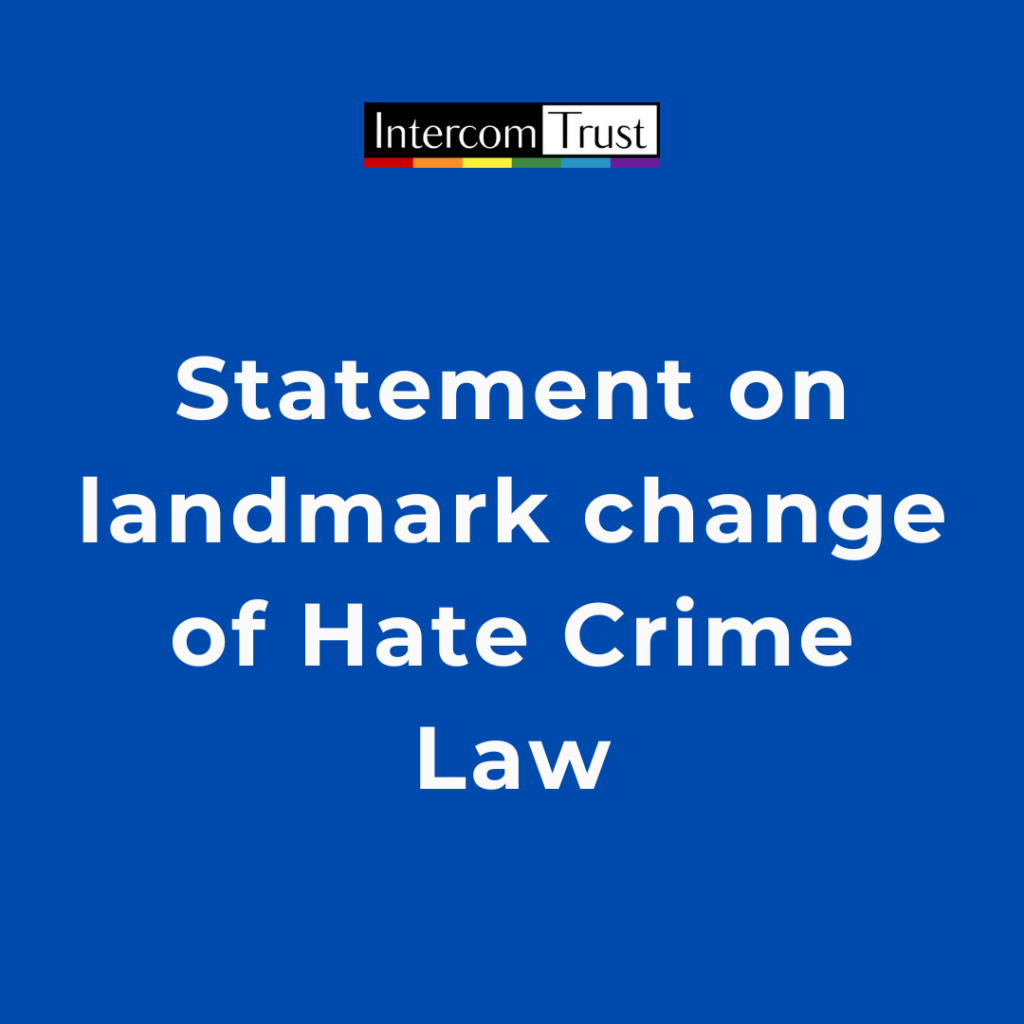 Statement on landmark change of Hate Crime Law - Intercom Trust